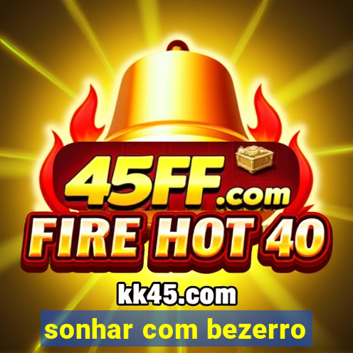 sonhar com bezerro
